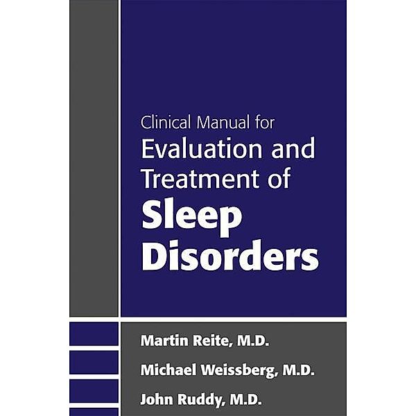 Clinical Manual for Evaluation and Treatment of Sleep Disorders, Martin Reite, Michael Weissberg, John R. Ruddy