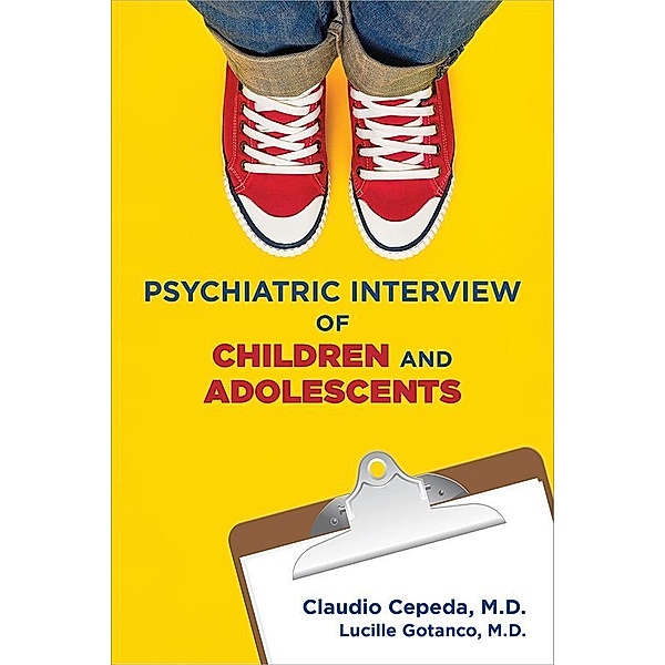 Clinical Manual for the Psychiatric Interview of Children and Adolescents, Claudio Cepeda, Lucille Gotanco