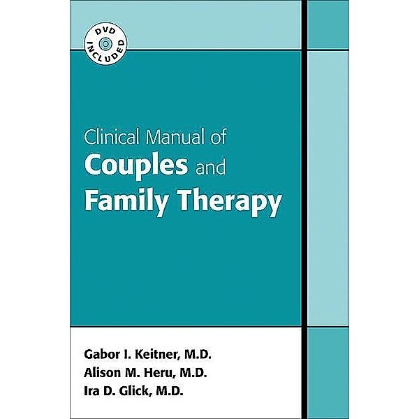 Clinical Manual of Couples and Family Therapy, Gabor I. Keitner, Alison Margaret Heru, Ira D. Glick