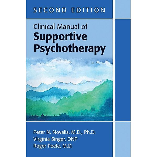 Clinical Manual of Supportive Psychotherapy, Peter N. Novalis, Virginia Singer, Roger Peele