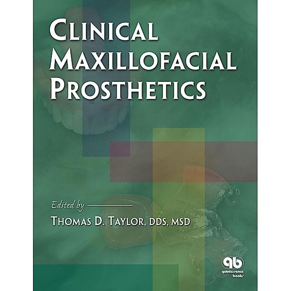 Clinical Maxillofacial Prosthetics, Thomas D. Taylor