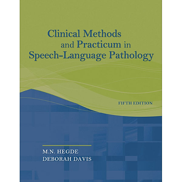 Clinical Methods and Practicum in Speech-Language Pathology, M. N. Hegde, Deborah Davis