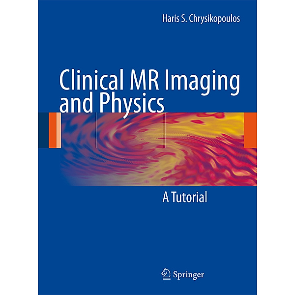 Clinical MR Imaging and Physics, Haris S. Chrysikopoulos