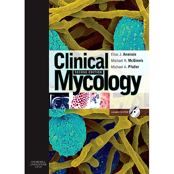 Clinical Mycology E-Book, Michael A. Pfaller, Michael R. McGinnis, Elias J. Anaissie