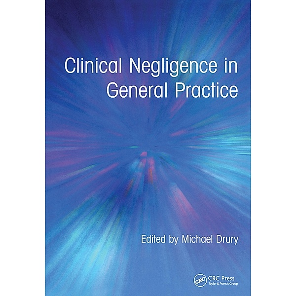 Clinical Negligence in General Practice, Michael Drury