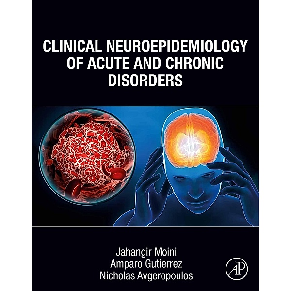 Clinical Neuroepidemiology of Acute and Chronic Disorders, Jahangir Moini, Amparo Gutierrez, Nicholas Avgeropoulos