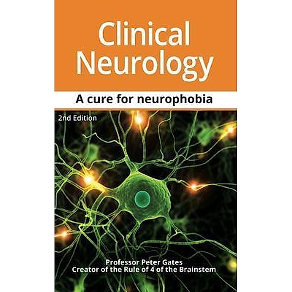 Clinical Neurology A Cure for Neurophobia, Peter C Gates