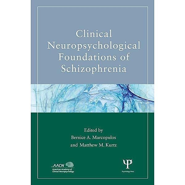 Clinical Neuropsychological Foundations of Schizophrenia