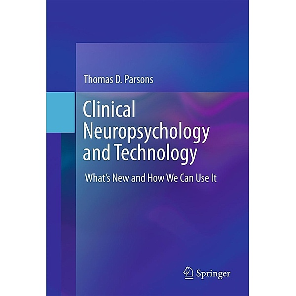 Clinical Neuropsychology and Technology, Thomas D. Parsons