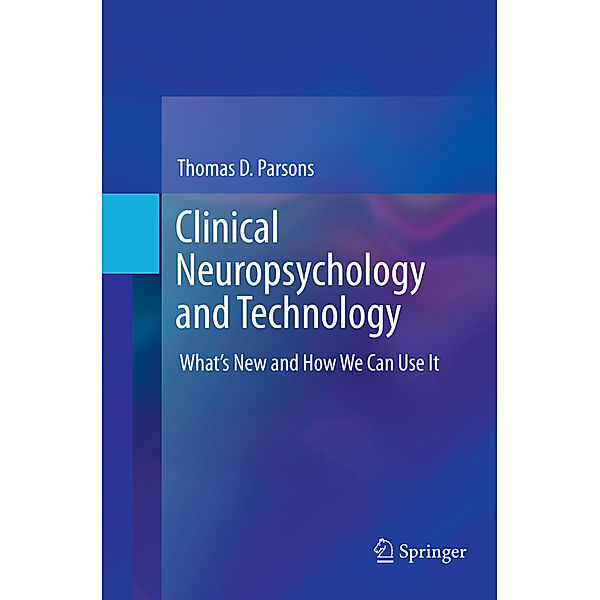 Clinical Neuropsychology and Technology, Thomas D. Parsons