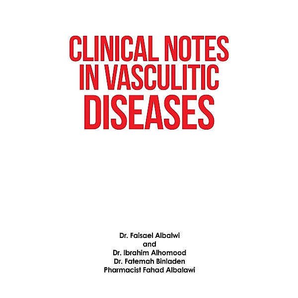 Clinical Notes in Vasculitic Diseases, Faisael Albalwi, Ibrahim Alhomood, Fatemah Binladen, Pharmacist Fahad Albalawi