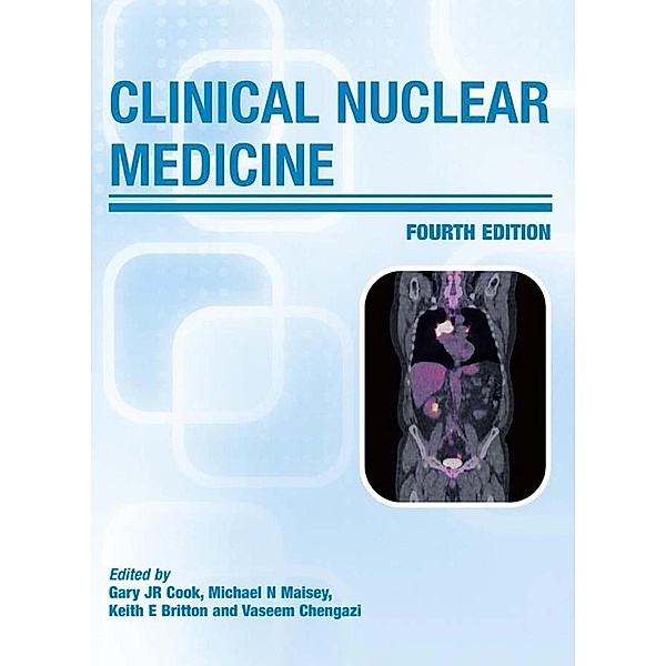 Clinical Nuclear Medicine, Gary J. R Cook, M. N Maisey, Vaseem Chengazi