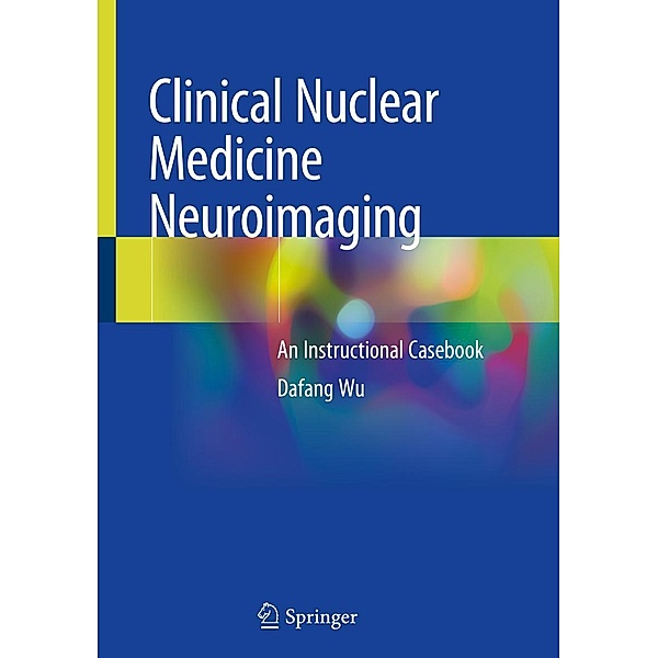 Clinical Nuclear Medicine Neuroimaging, Dafang Wu