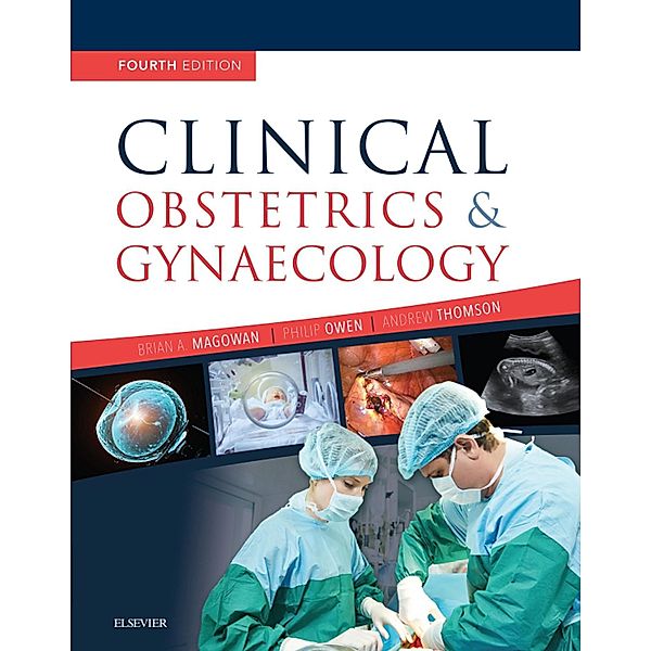 Clinical Obstetrics and Gynaecology E-Book, Brian A. Magowan, Philip Owen, Andrew Thomson