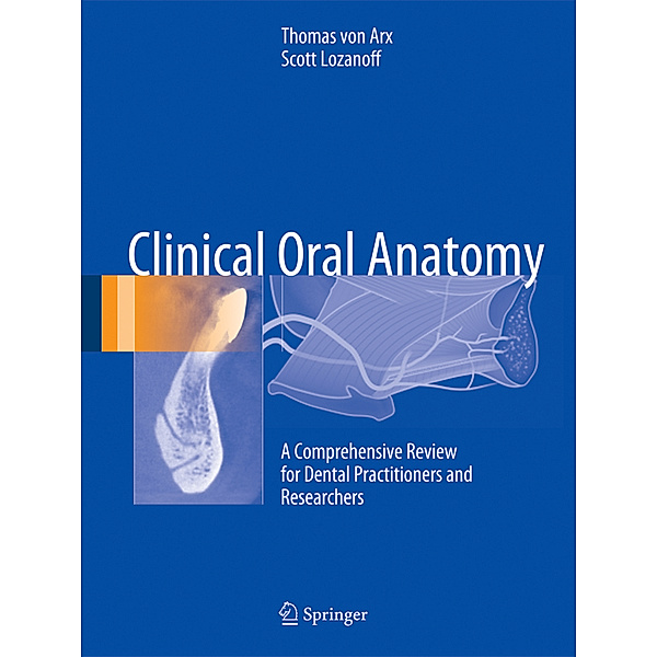 Clinical Oral Anatomy, Thomas von Arx, Scott Lozanoff