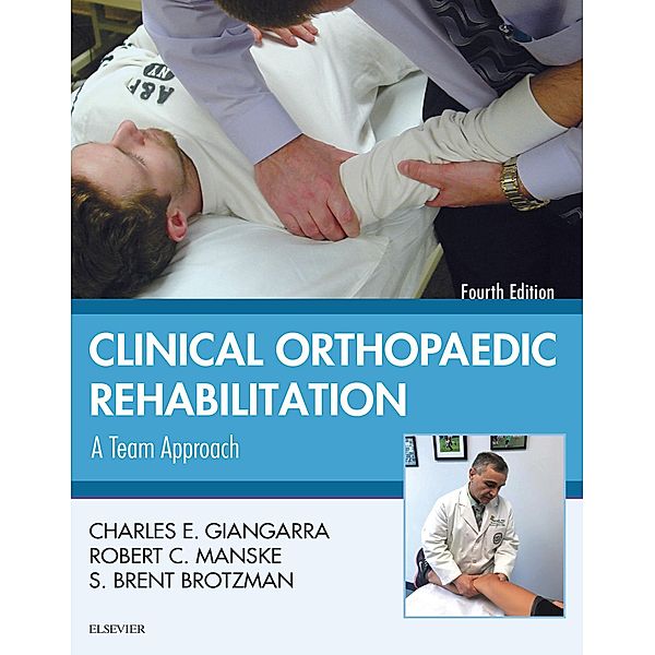 Clinical Orthopaedic Rehabilitation: A Team Approach E-Book, Charles E Giangarra, Robert C. Manske