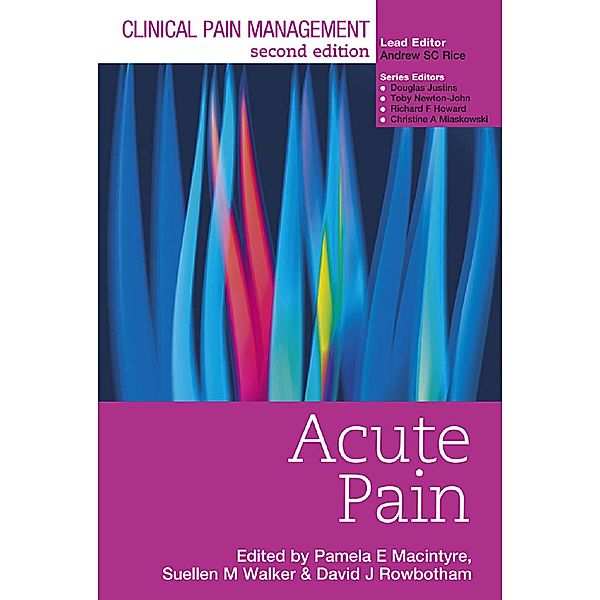Clinical Pain Management : Acute Pain, Pamela Macintyre, David Rowbotham, Suellen Walker