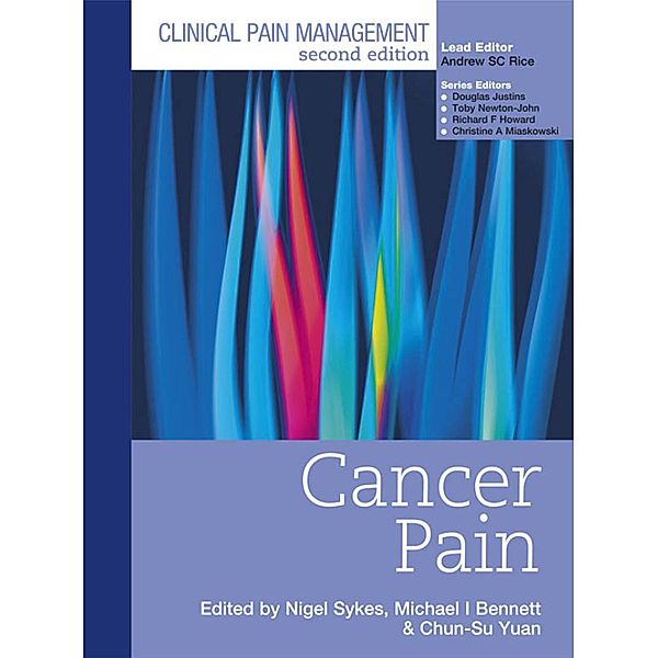Clinical Pain Management : Cancer Pain, Nigel Sykes, Michael Bennet, Chun-Su Yuan
