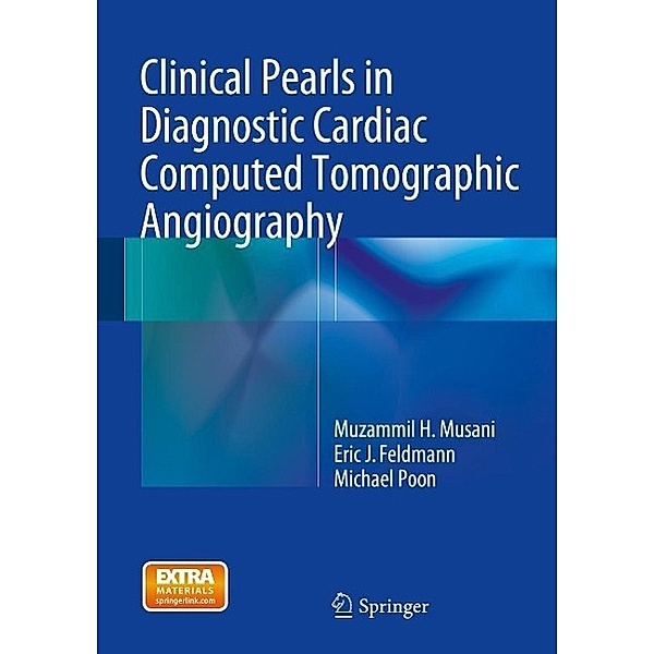 Clinical Pearls in Diagnostic Cardiac Computed Tomographic Angiography, Muzammil H. Musani, Eric J. Feldmann, Michael Poon