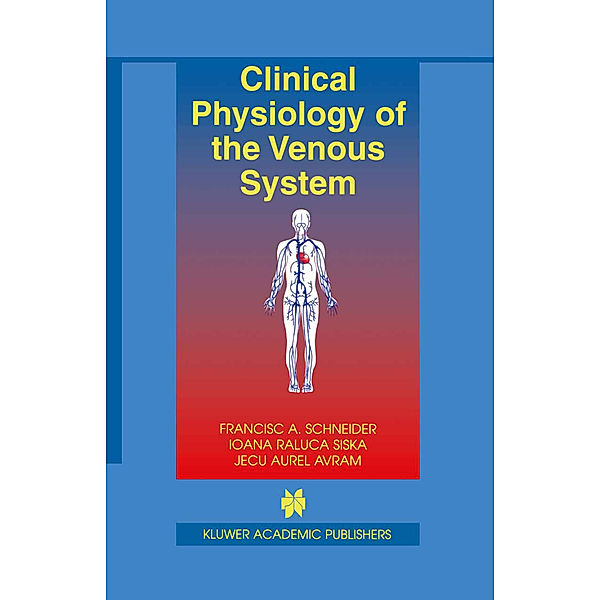 Clinical Physiology of the Venous System, Francisc A. Schneider, Ioana Raluca Siska, Jecu Aurel Avram