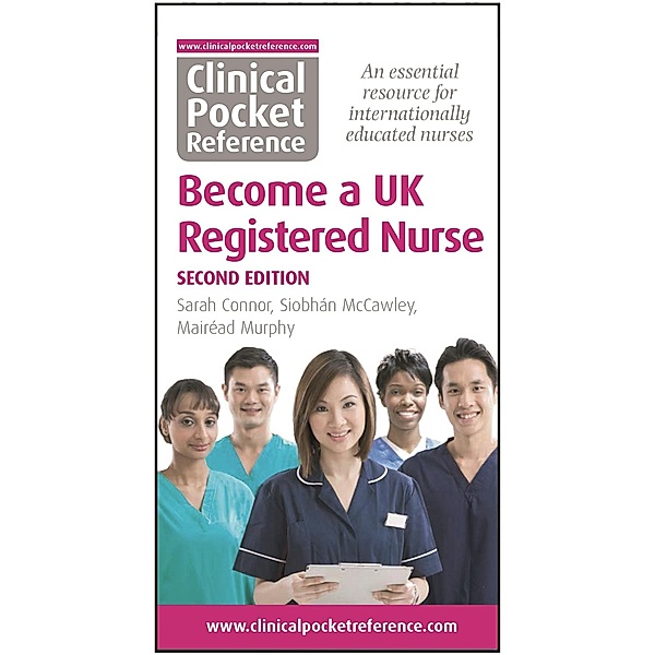 Clinical Pocket Reference Become a UK Registered Nurse, Sarah Connor