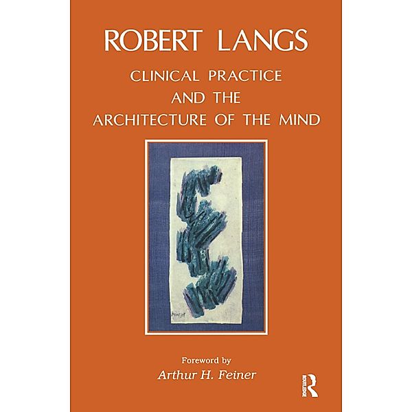 Clinical Practice and the Architecture of the Mind, Robert Langs