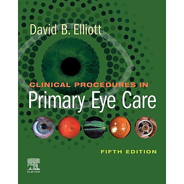 Clinical Procedures in Primary Eye Care E-Book, David B. Elliott