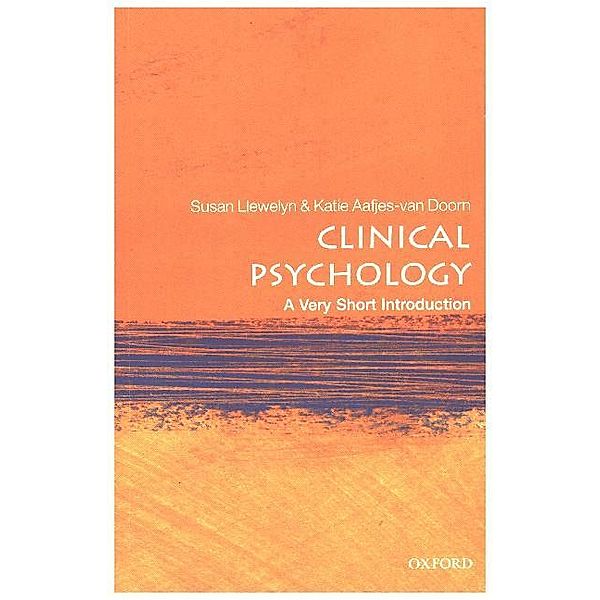 Clinical Psychology: A Very Short Introduction, Susan Llewelyn, Katie Aafjes-van Doorn