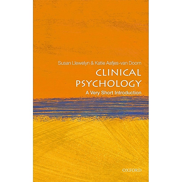 Clinical Psychology: A Very Short Introduction / Very Short Introductions, Susan Llewelyn, Katie Aafjes-van Doorn