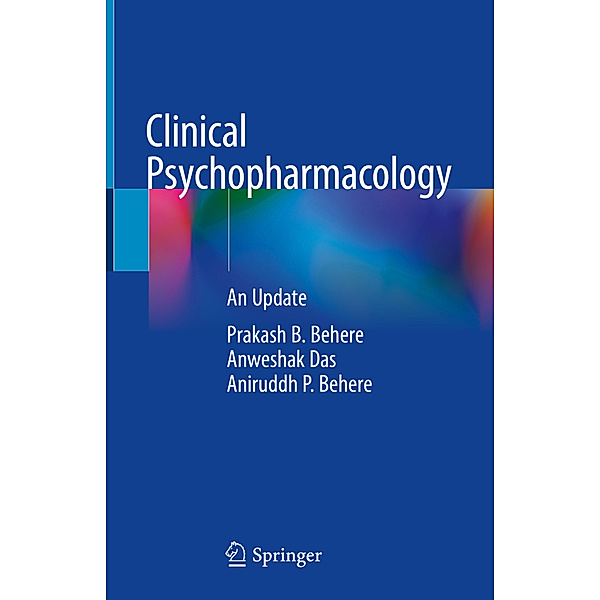 Clinical Psychopharmacology, Prakash B. Behere, Anweshak Das, Aniruddh P. Behere