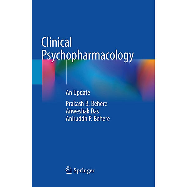 Clinical Psychopharmacology, Prakash B. Behere, Anweshak Das, Aniruddh P. Behere