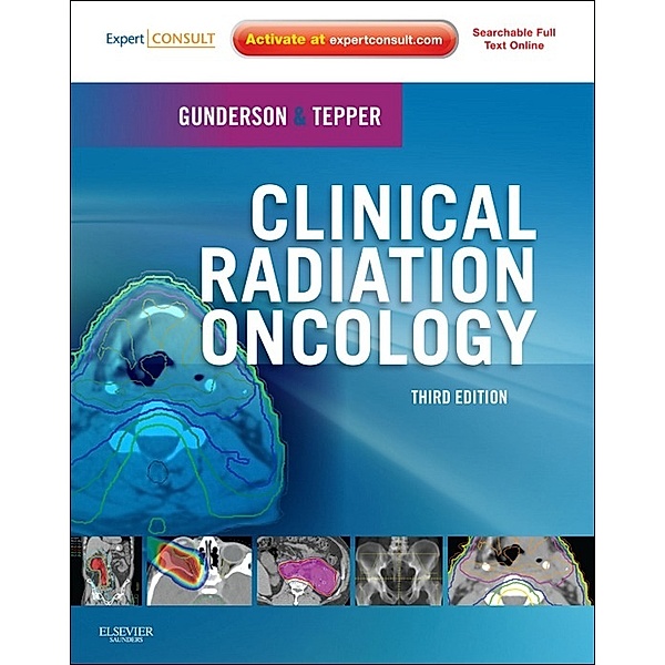 Clinical Radiation Oncology E-Book, Joel E. Tepper, Leonard L. Gunderson