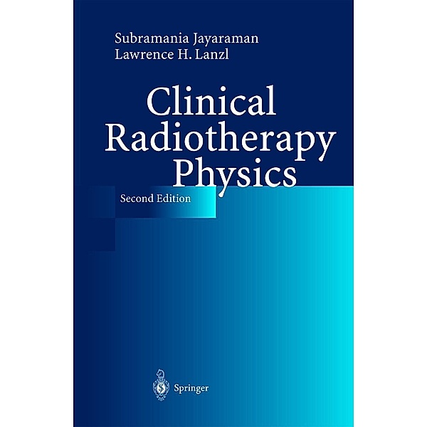 Clinical Radiotherapy Physics, Subramania Jayaraman, Lawrence H. Lanzl