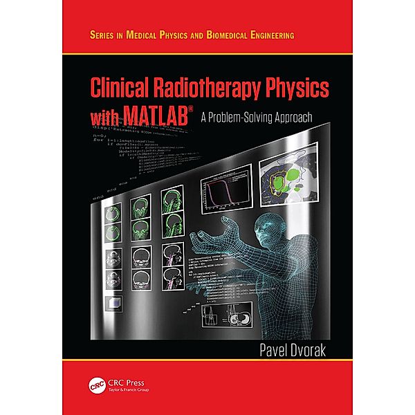 Clinical Radiotherapy Physics with MATLAB, Pavel Dvorak