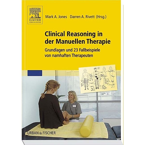 Clinical Reasoning in der Manuellen Therapie, Darren A. Rivett, Mark A. Jones (Hg.)