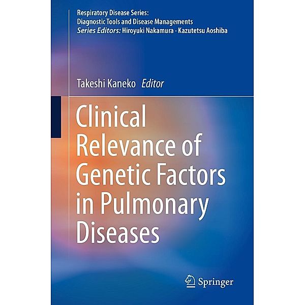 Clinical Relevance of Genetic Factors in Pulmonary Diseases / Respiratory Disease Series: Diagnostic Tools and Disease Managements