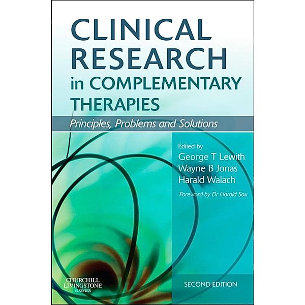 Clinical Research in Complementary Therapies, George Thomas Lewith, Wayne B. Jonas, Harald Walach