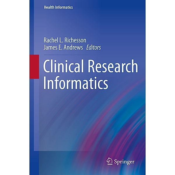 Clinical Research Informatics, Rachel L. Richesson, James E. Andrews