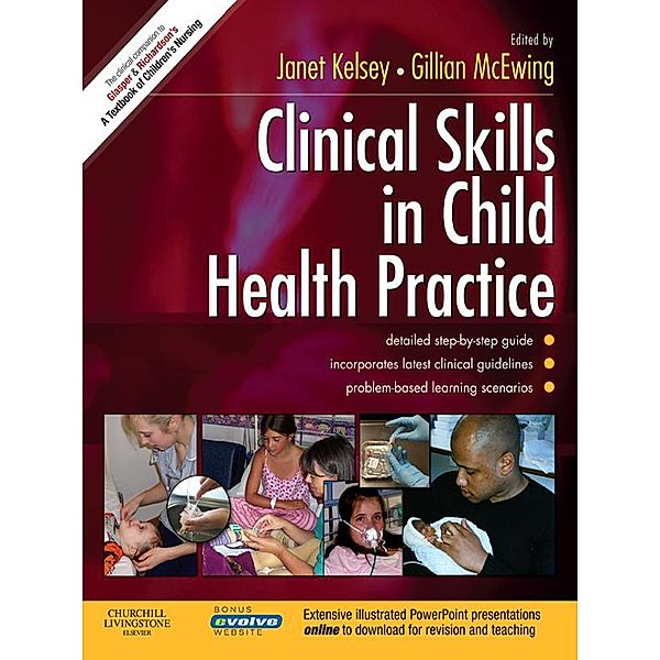 Clinical Skills in Child Health Practice E-Book, Janet Kelsey, Gillian McEwing