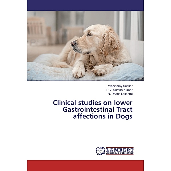 Clinical studies on lower Gastrointestinal Tract affections in Dogs, Palanisamy Sankar, R. V. Suresh Kumar, N. Dhana Lakshmi