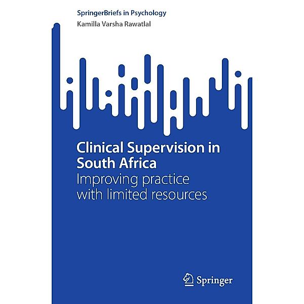 Clinical Supervision in South Africa / SpringerBriefs in Psychology, Kamilla Varsha Rawatlal