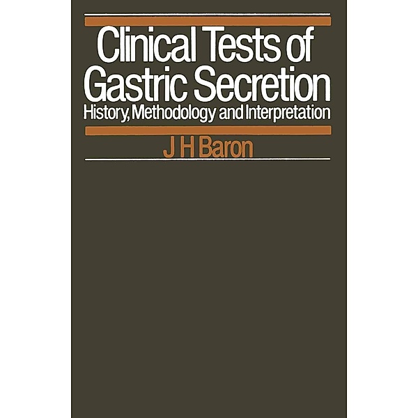 Clinical Tests of Gastric Secretion, J. H. Baron