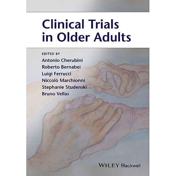 Clinical Trials in Older Adults, Antonio Cherubini, Roberto Bernabei, Luigi Ferrucci, Niccolo Marchionni, Stephanie Studenski, Bruno Vellas
