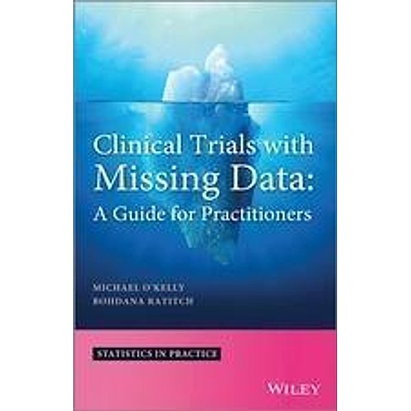 Clinical Trials with Missing Data, Michael O'Kelly, Bohdana Ratitch