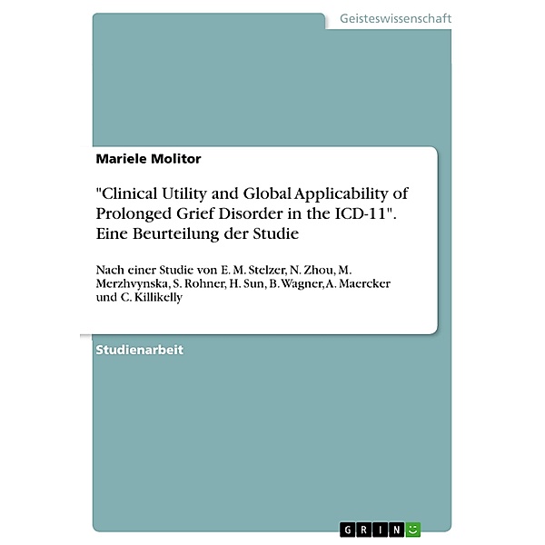 Clinical Utility and Global Applicability of Prolonged Grief Disorder in the ICD-11. Eine Beurteilung der Studie, Mariele Molitor