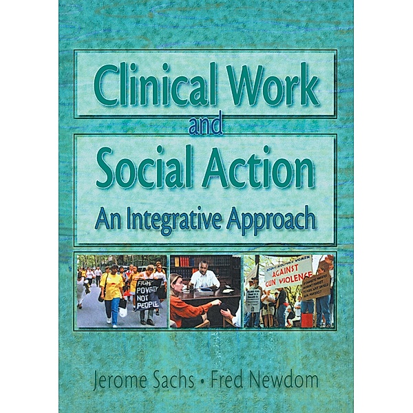 Clinical Work and Social Action, Fred A Newcom, Jerome Sachs