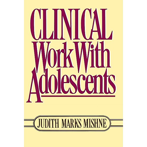 Clinical Work With Adolescents, Judith Marks Mishne