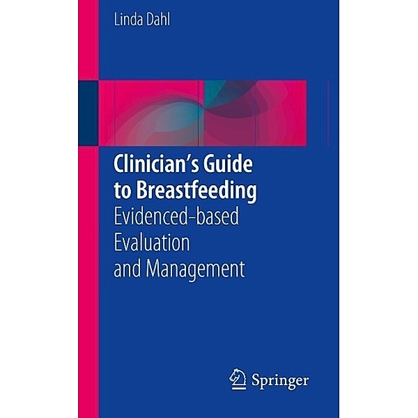 Clinician's Guide to Breastfeeding, Linda Dahl