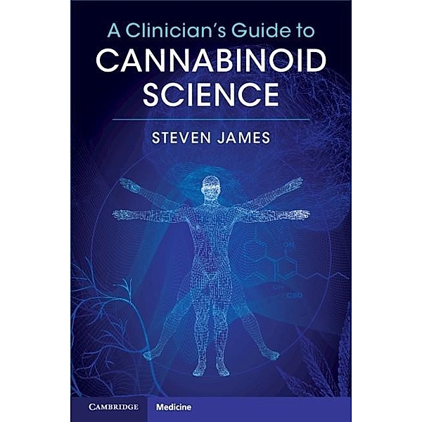 Clinician's Guide to Cannabinoid Science, Steven James