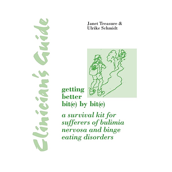 Clinician's Guide to Getting Better Bit(e) by Bit(e), Janet Treasure, Ulrike Schmidt